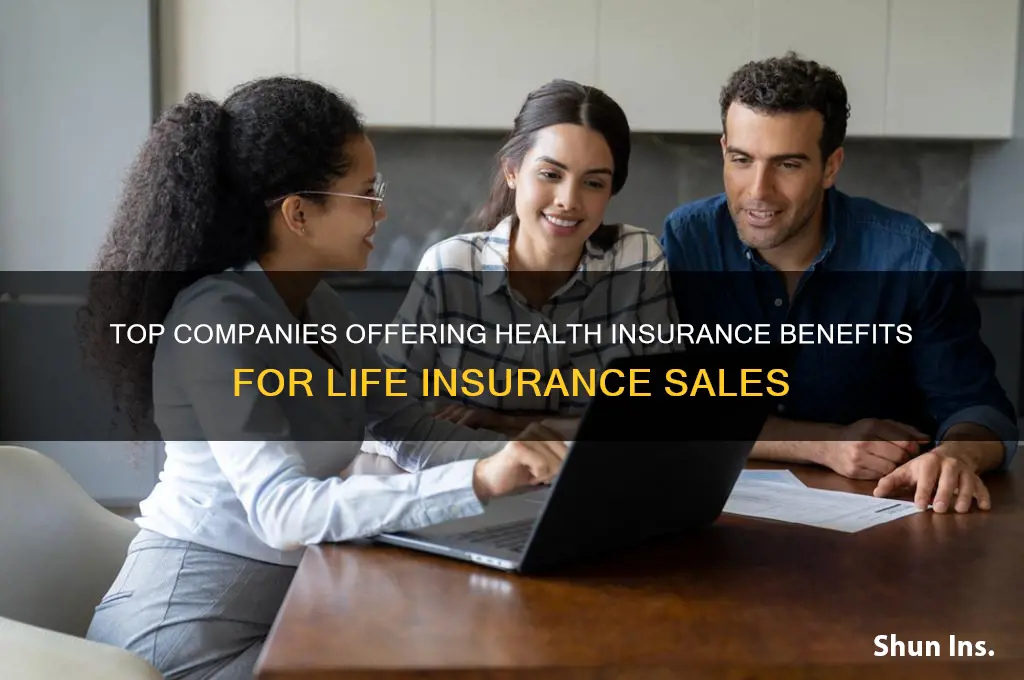 which companies offer health insurance benefits for selling life insurance