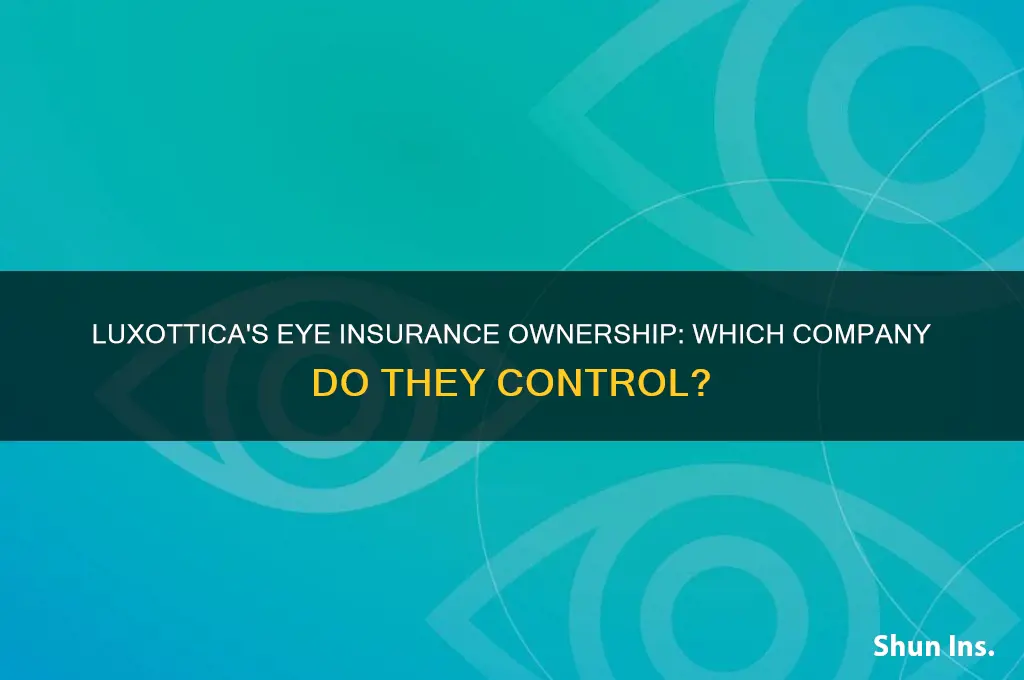 which eye insurance company does luxottica own
