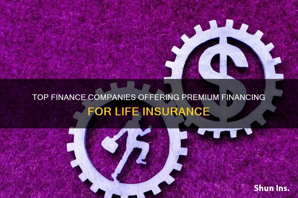 which finance company can finance life insurance premiums