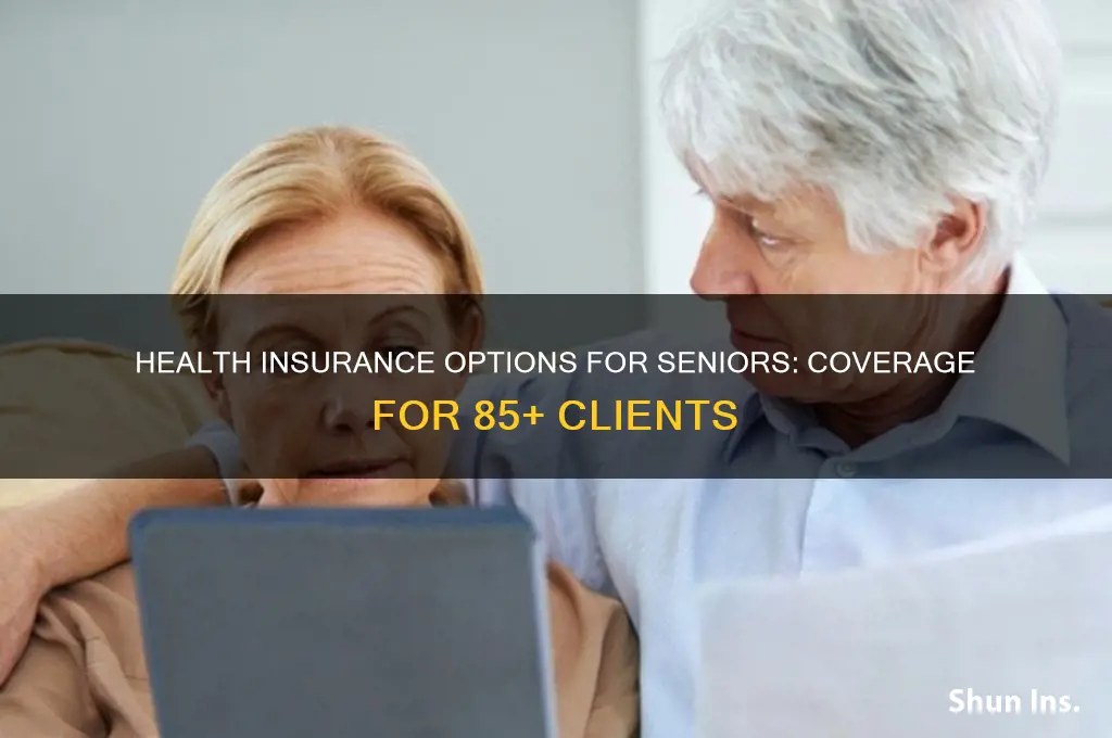 which health insurance company acceps clients 85 years
