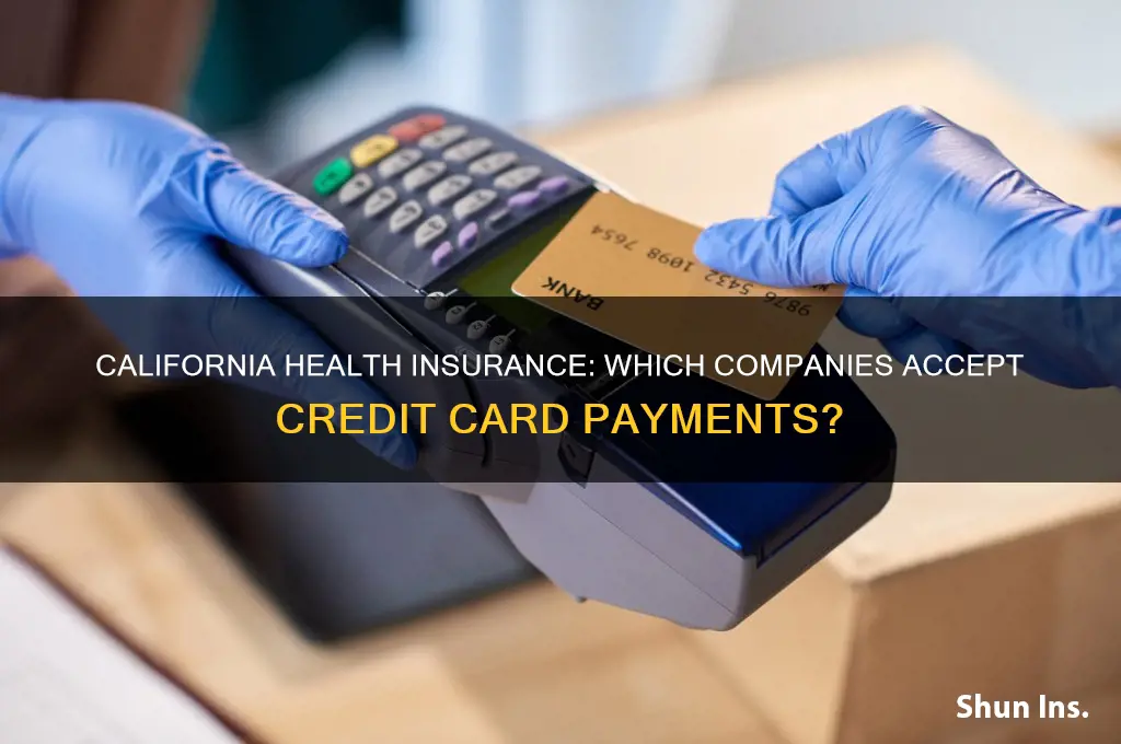 which healthcare health insurance company california accept credit card payment