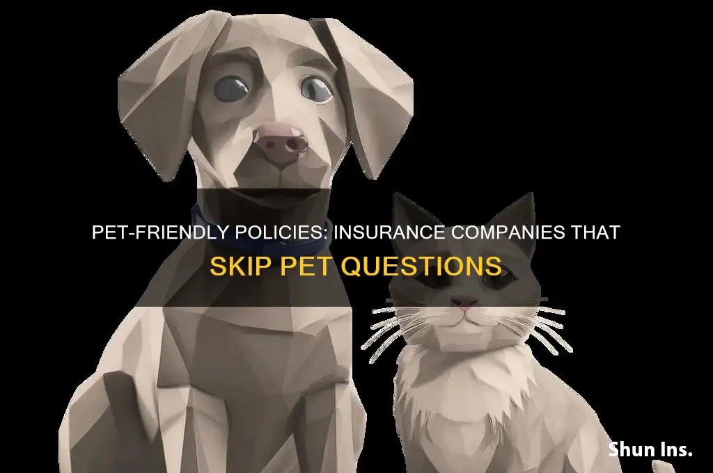 which insurance companies do not ask about pets
