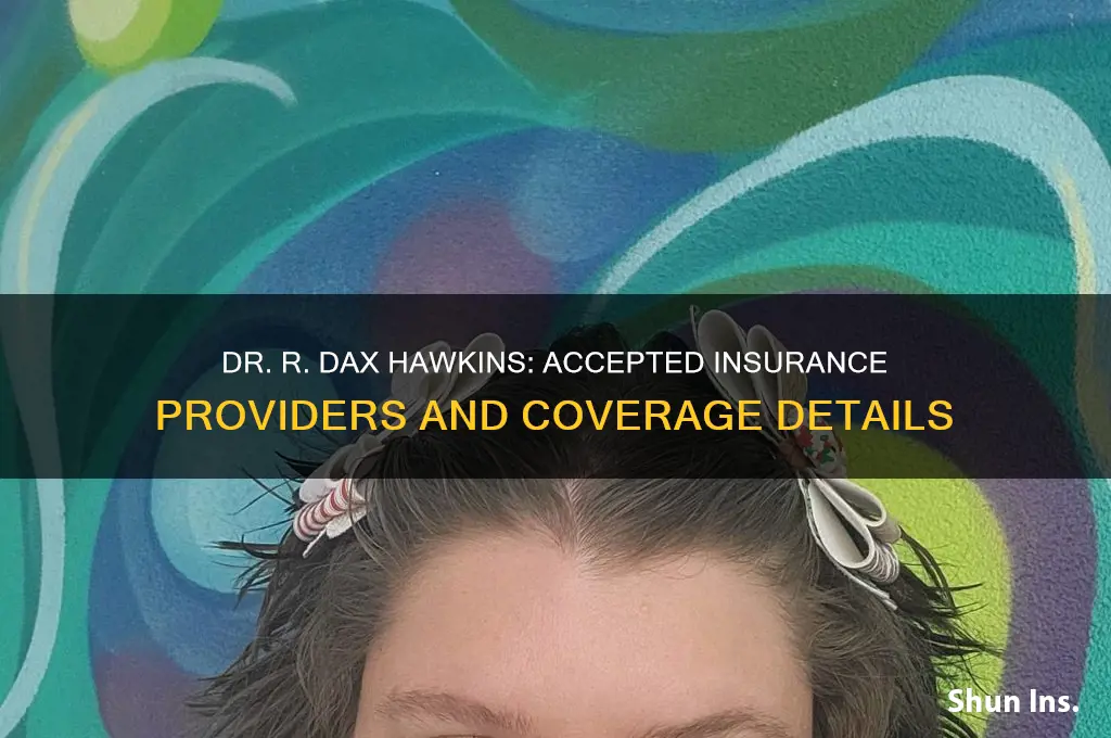 which insurance companies does dr r dax hawkins accept