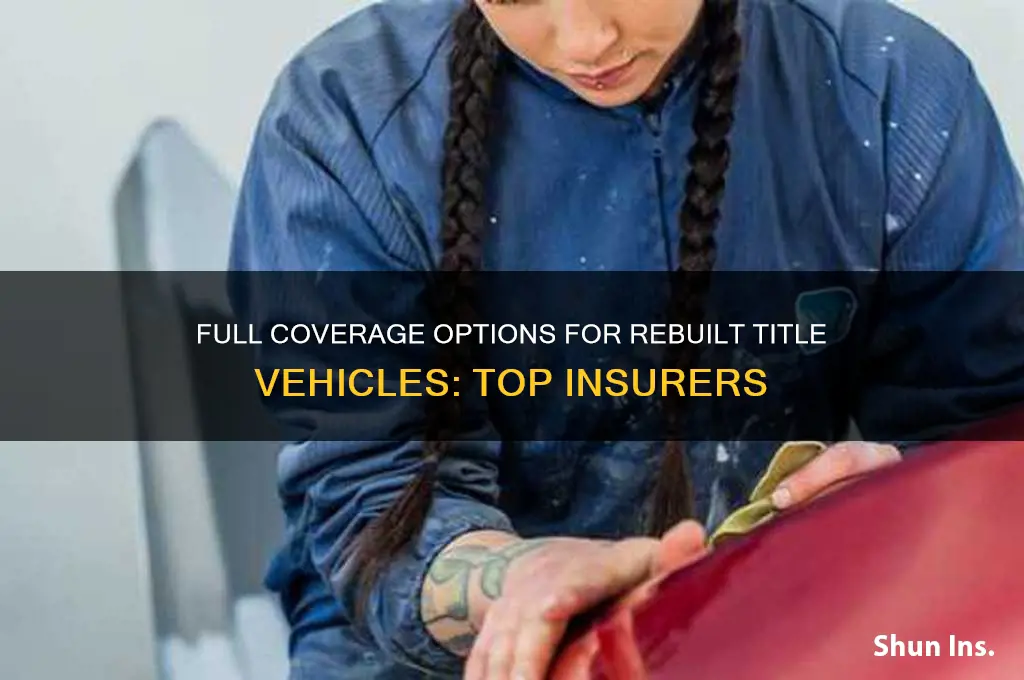which insurance companies insure rebuilt titles with full coverage