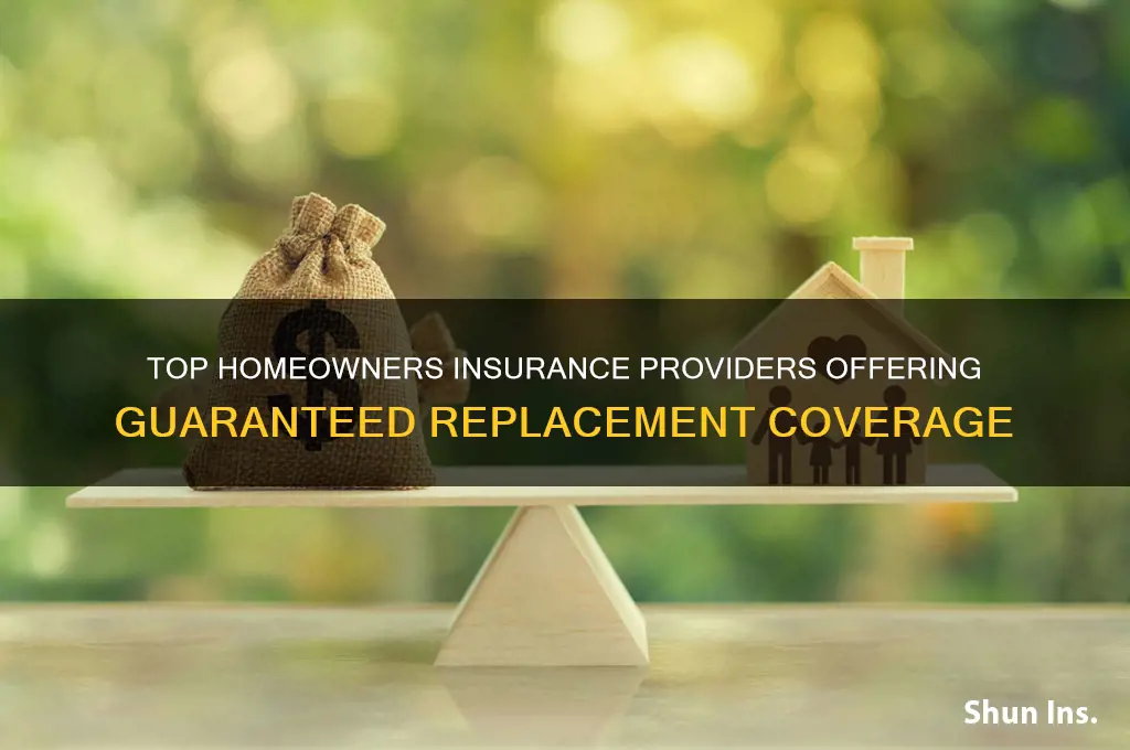 which insurance companies provide guaranteed replacement coverage homeowners