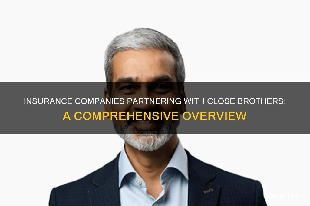 which insurance companies use close brothers
