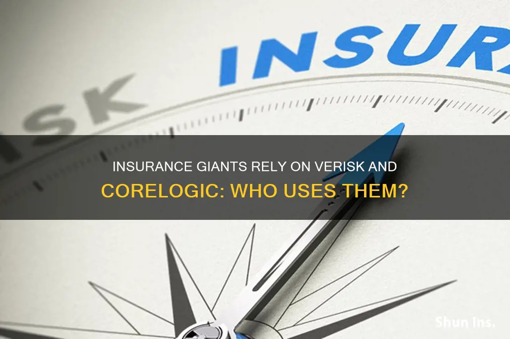 which insurance companies use verisk and corelogic