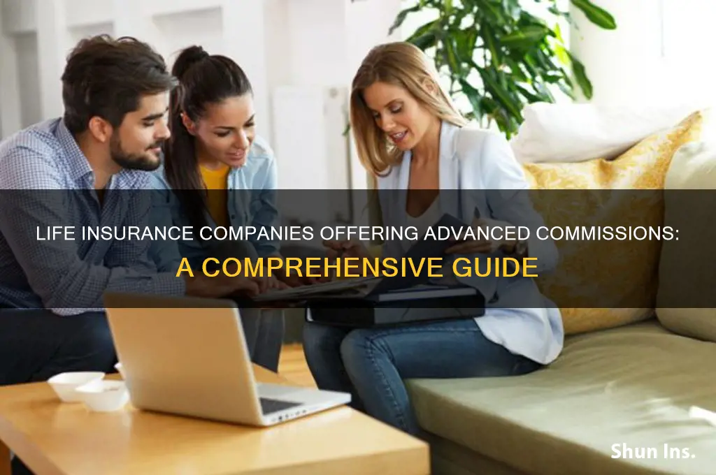 which life insurance companies advance commissions
