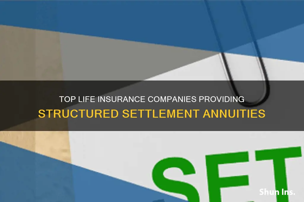 which life insurance companies offer structured settlement annuities