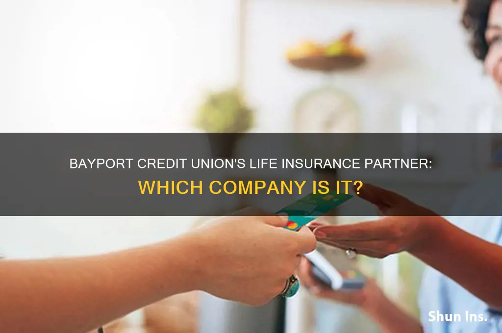 which life insurance company does bayport credit union