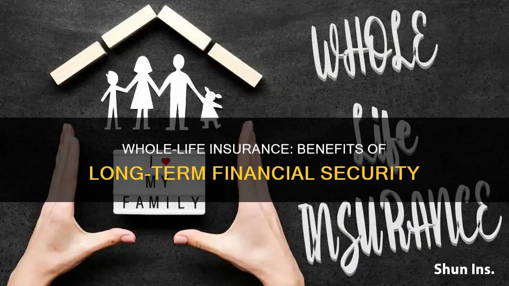 which of the following is a benefit of whole-life insurance