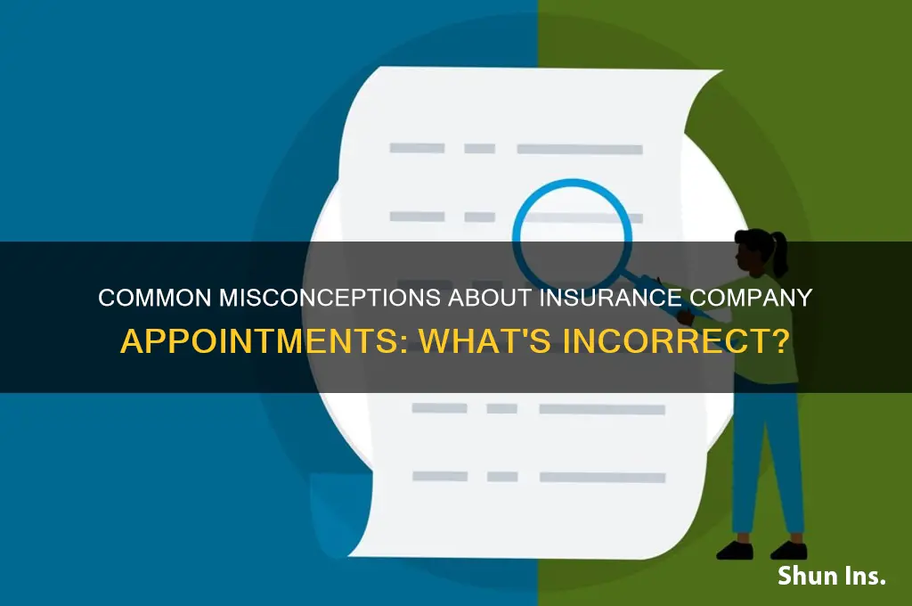 which of the following is incorrect about insurance company appointments