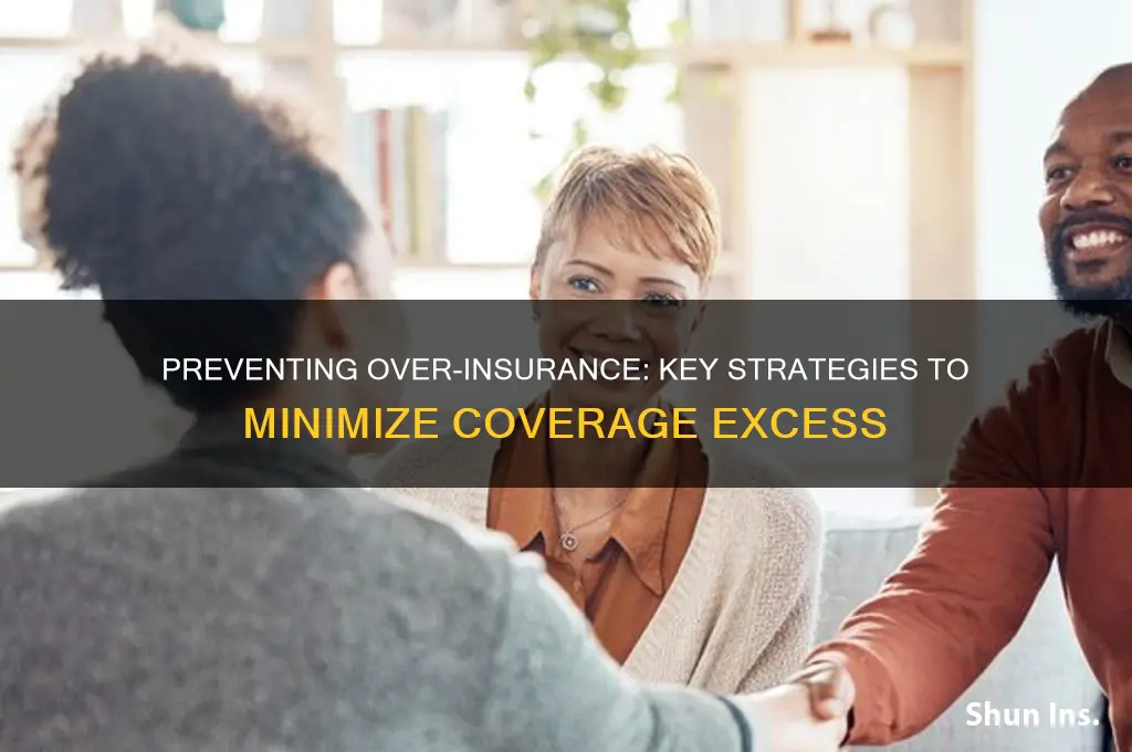 which of the following reduces the opportunity for over insurance