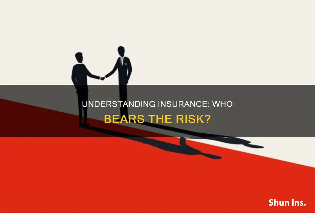 which party in the insurance transaction is receiving the risk