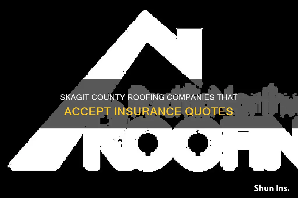 which roofing companies accept insurance quotes skagit county
