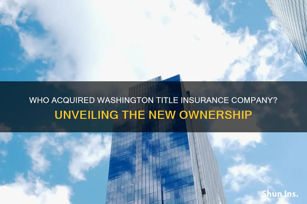 who acquired washington title insurance company