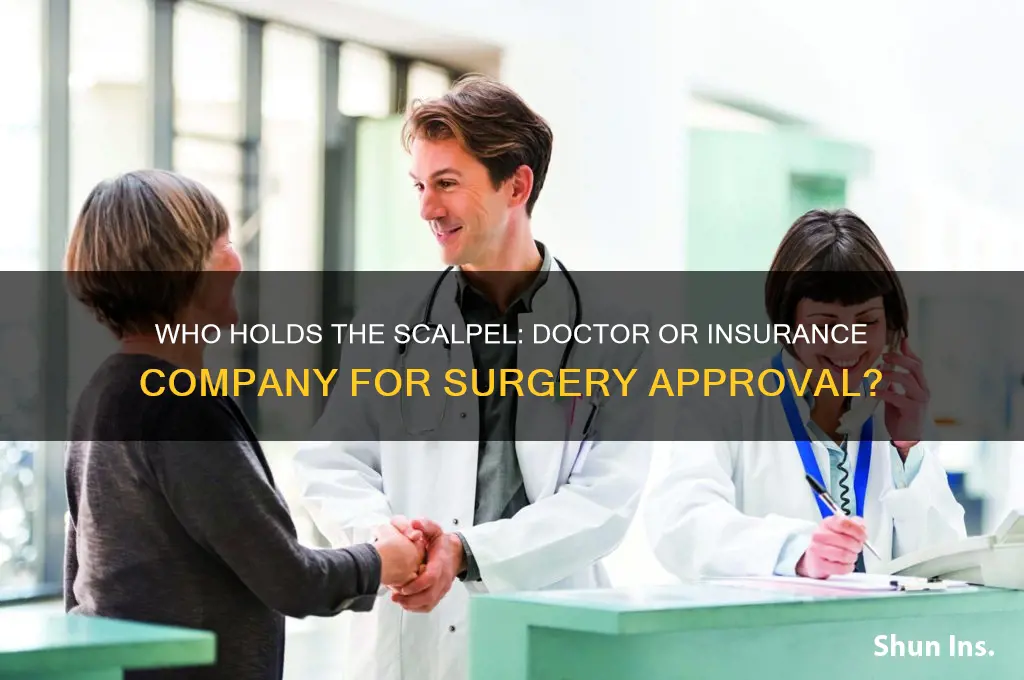 who actually authorizes surgery doctor or insurance company