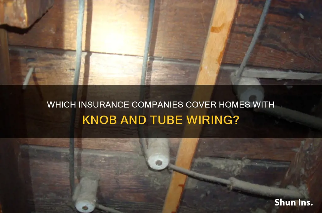 who company insures homes with knob and tube wiring