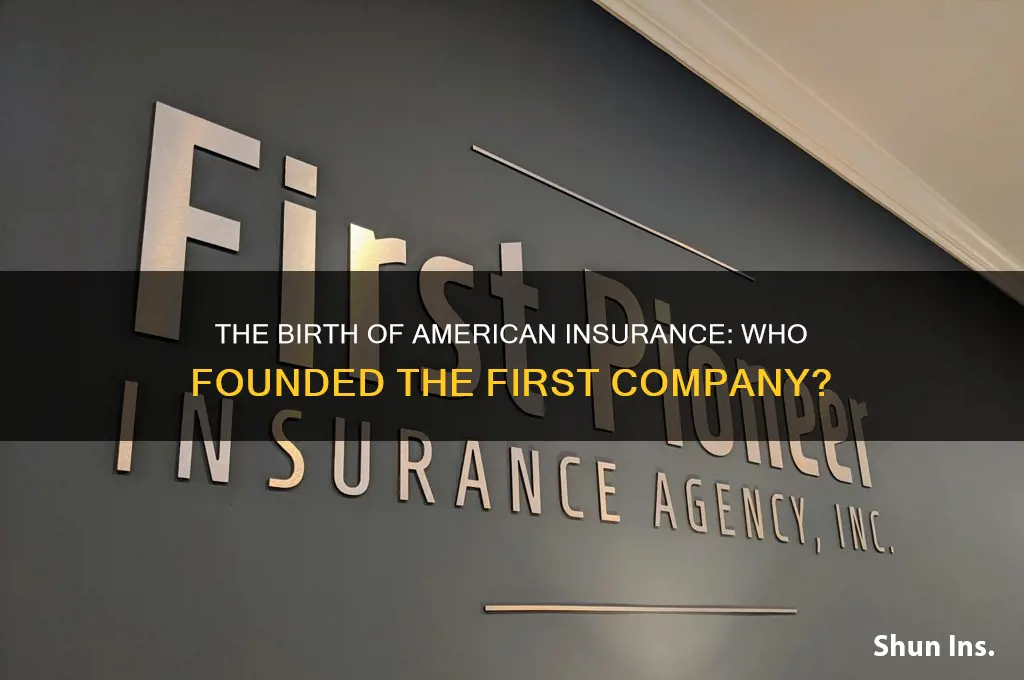 who created the first insurance company in the us