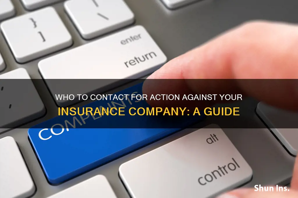 who do i contact about action against my insurance company