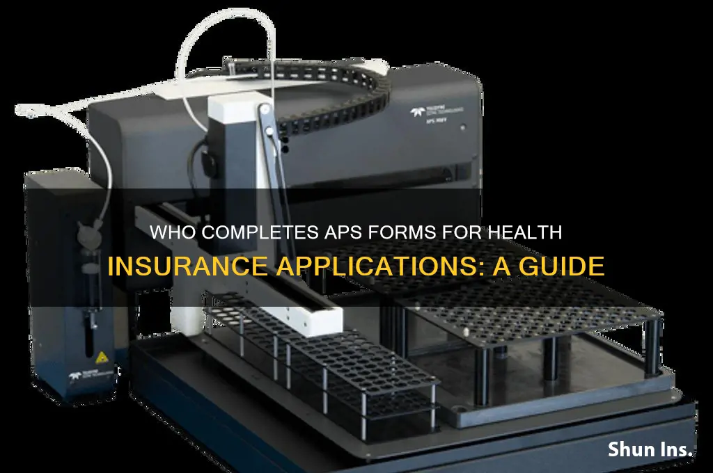 who fills out an aps for a health insurance applications