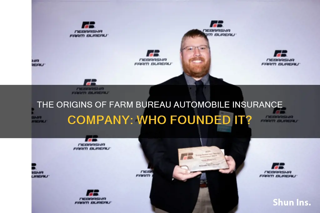who founded farm bureau automobile insurance company
