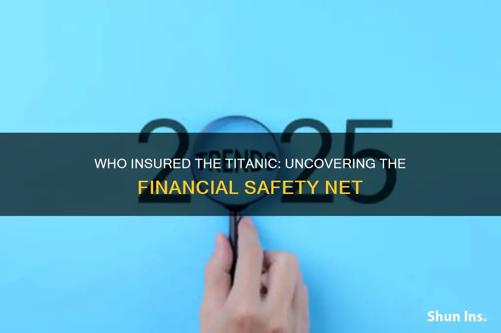 who insured the titanic