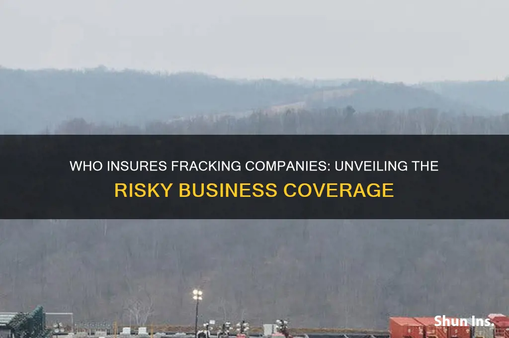 who insures fracking companies