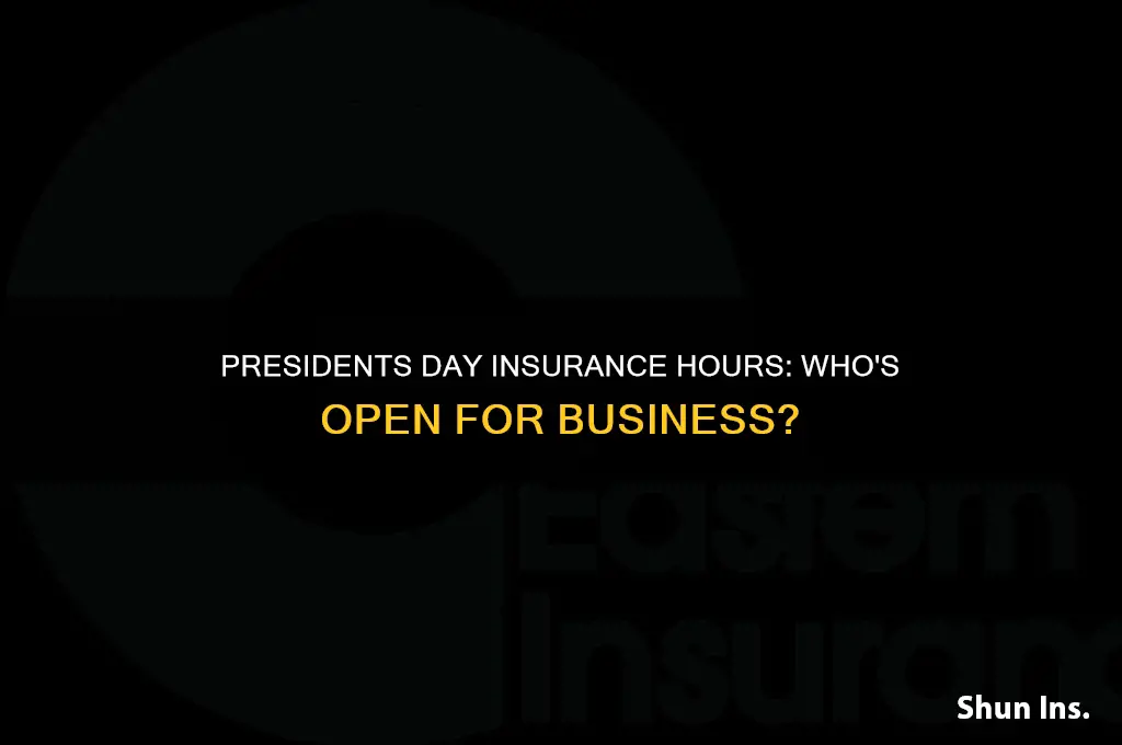 who is open on presidents day insurance companies
