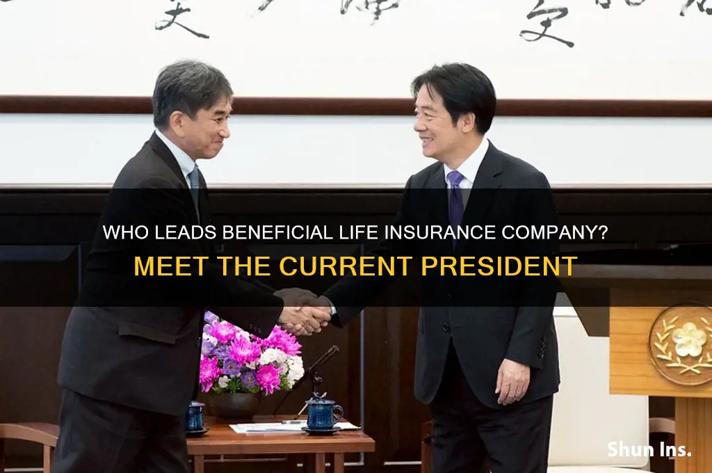who is president of beneficial life insurance company