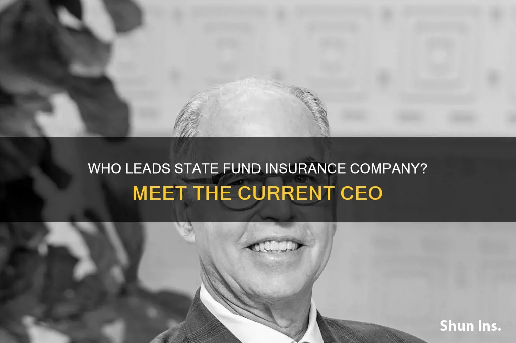 who is the ceo of state fund insurance company