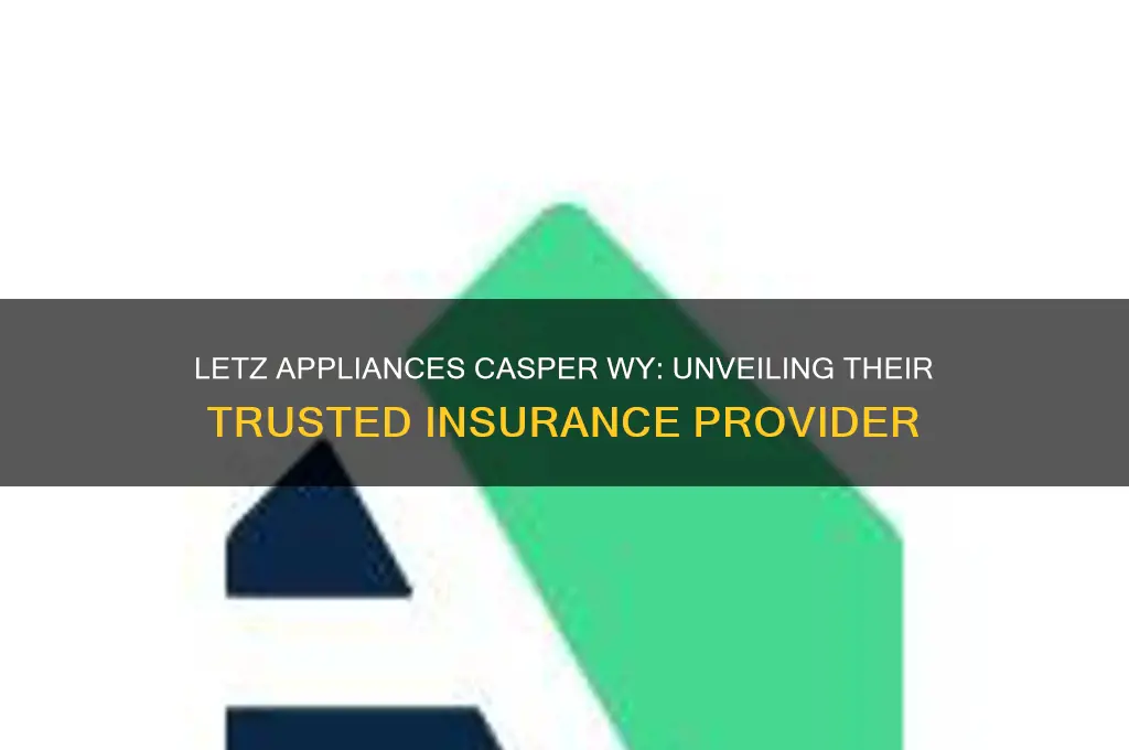 who is the insurance company for letz appliances casper wy