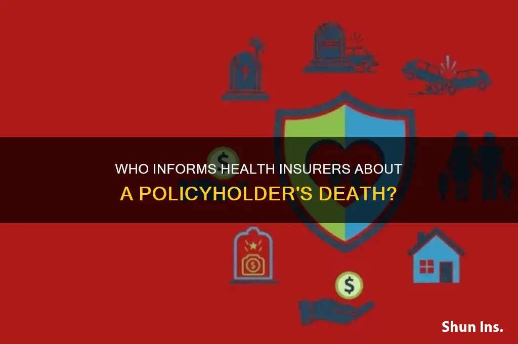 who reports death to health insurance companies