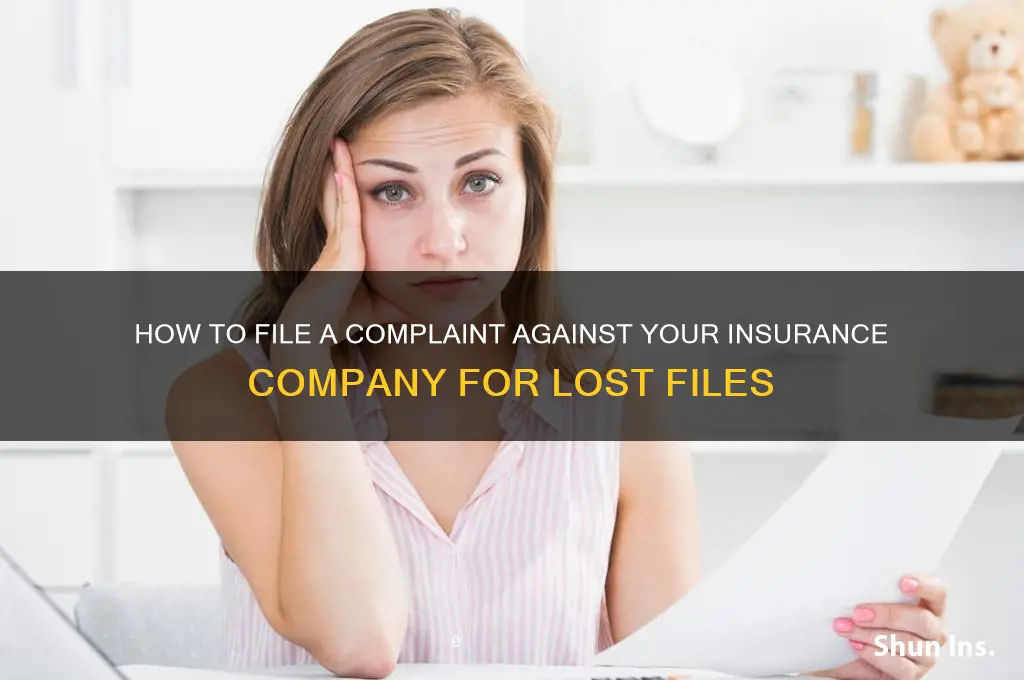 who to complain on my insurance company for losing files