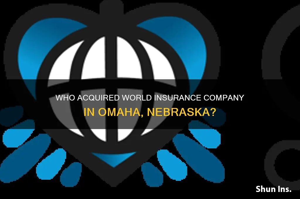 who took over world insurance company omaha nebraska