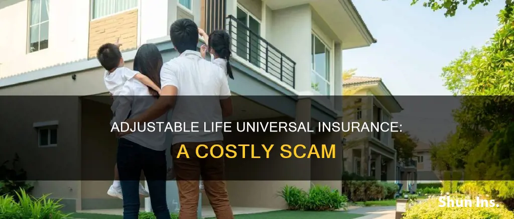 why adjustable life universal life insurance is a rip-off