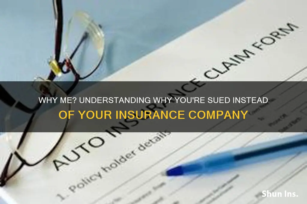 why am i being sued and not my insurance company