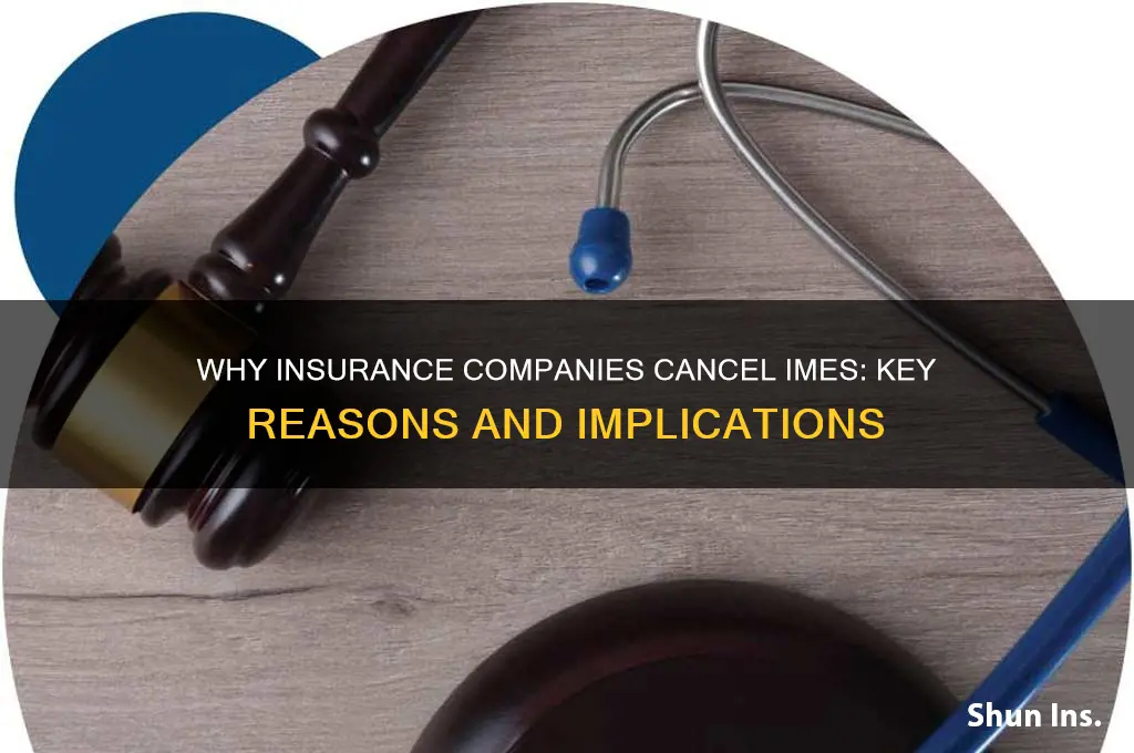 why an insurance company cancells an ime