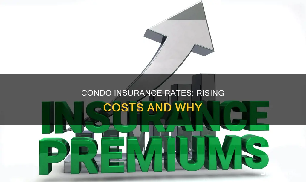 why are condo insurance rates going up