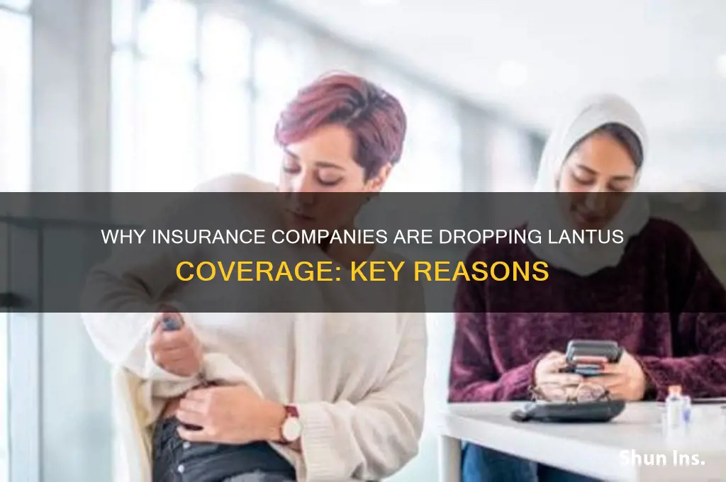 why are insurance companies dropping coverage for lantus