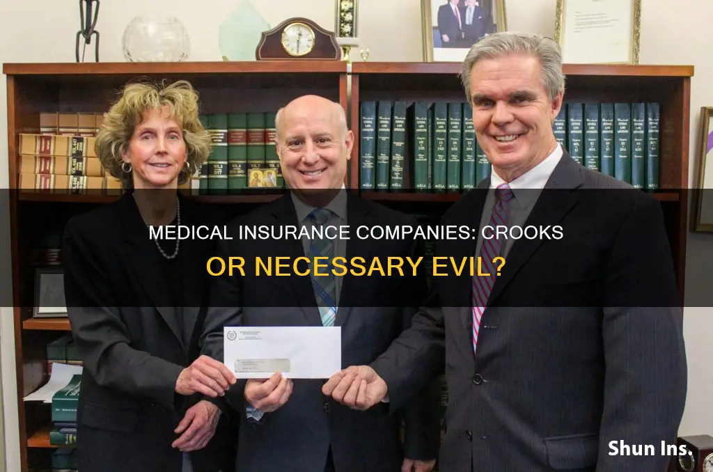 why are medical insurance companies crooks