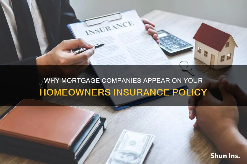why are mortgage companies named on homeowners insurance