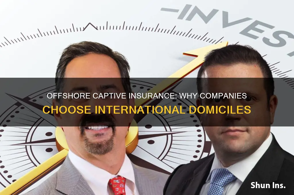 why are most captive insurance companies domiciled offshore
