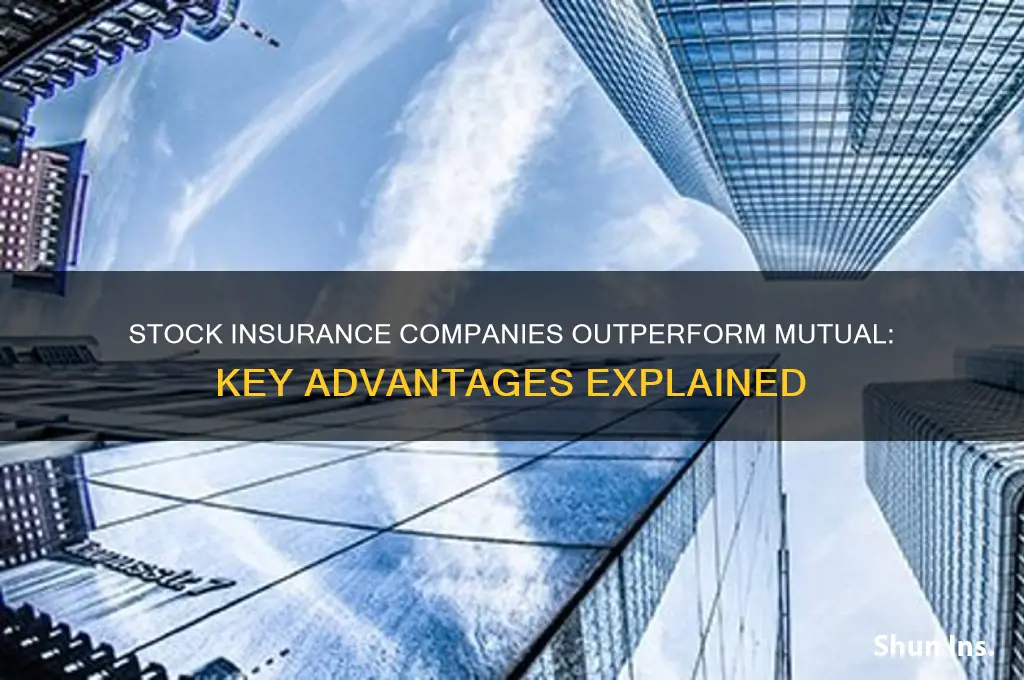 why are stock insurance companies better than mutual insurance companies