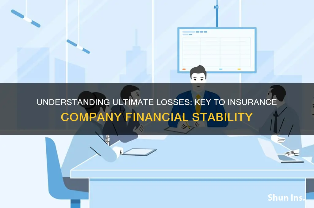 why are ultimate losses important to an insurance company