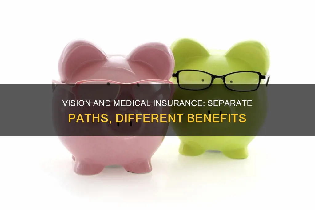why are vision and medical insurance separate
