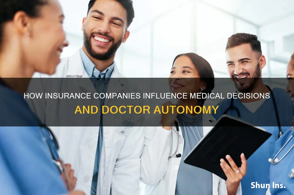 why can insurance companies dictate what doctors do