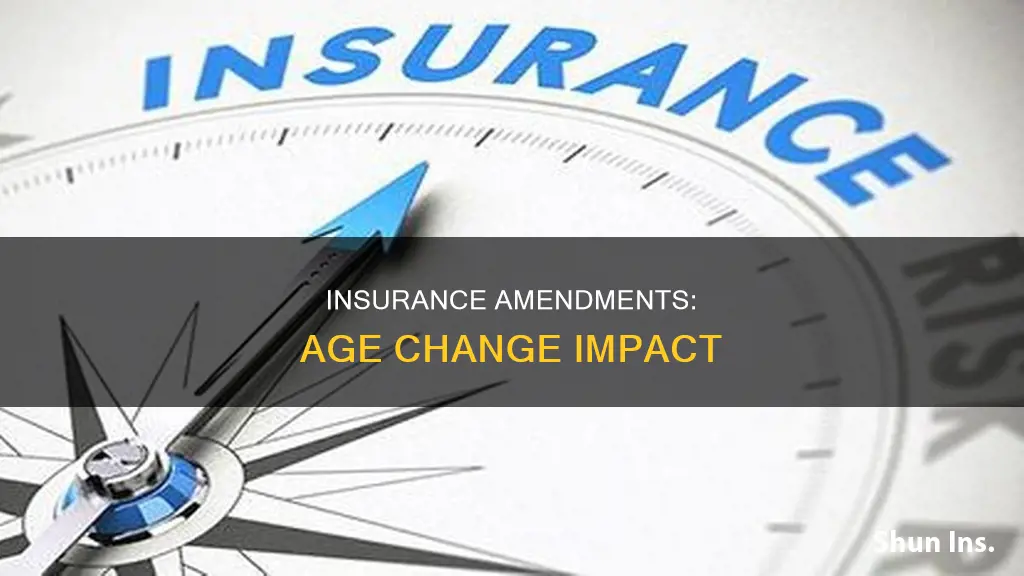 why change age on insurance amendment