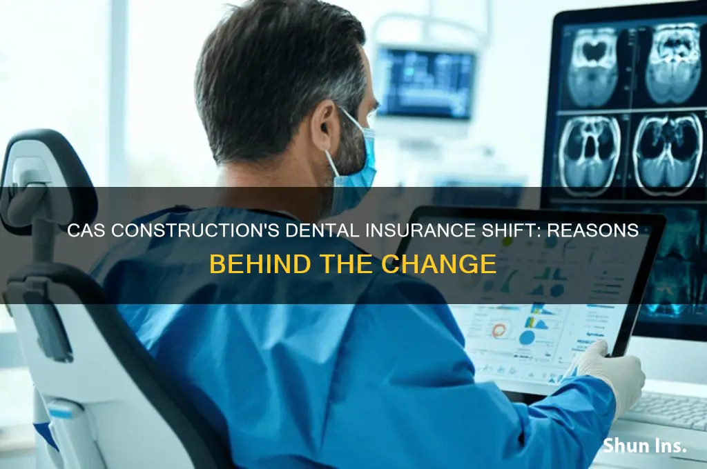 why did cas construction change dental insurance company
