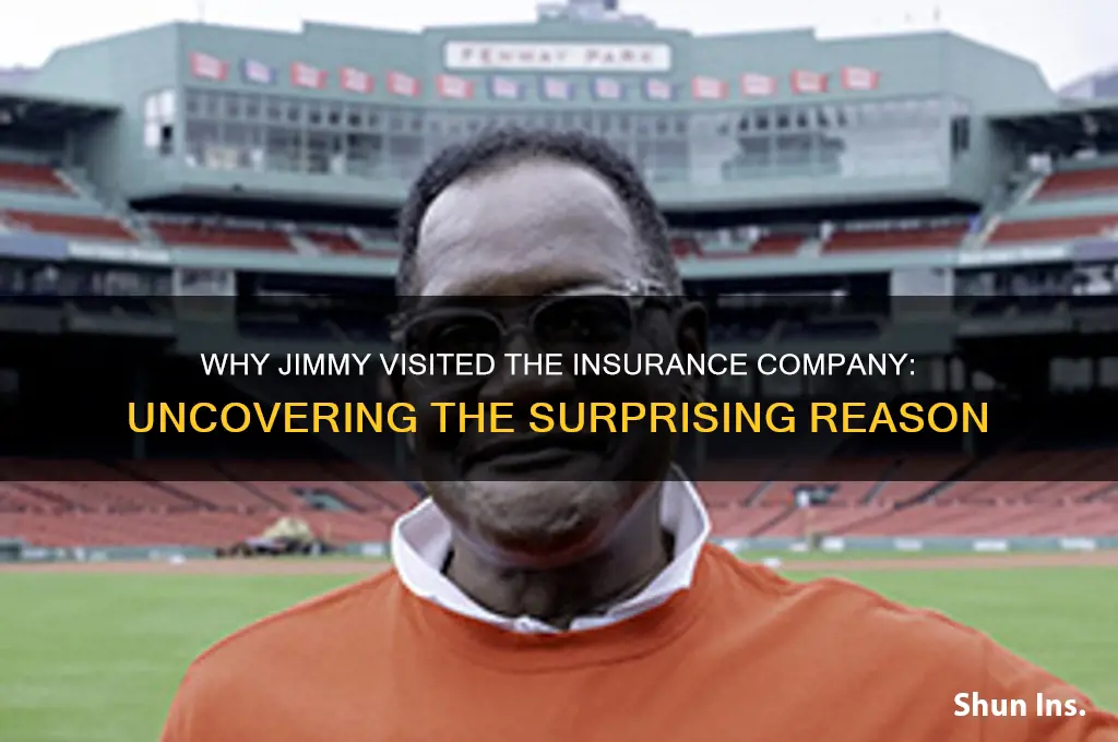 why did jimmy go to the insurance company